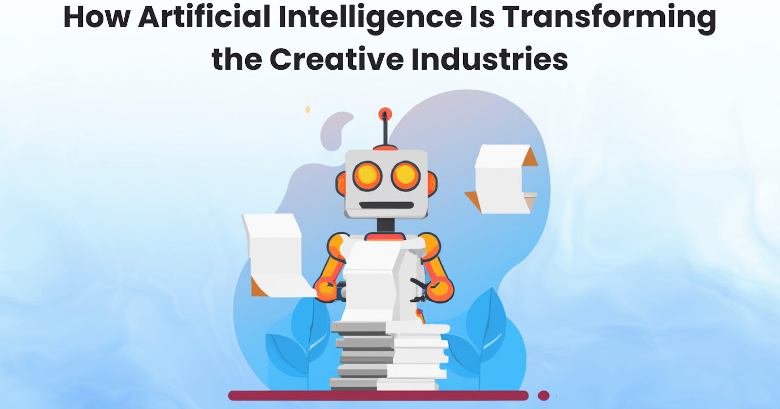 How Artificial Intelligence Is Transforming the Creative Industries
