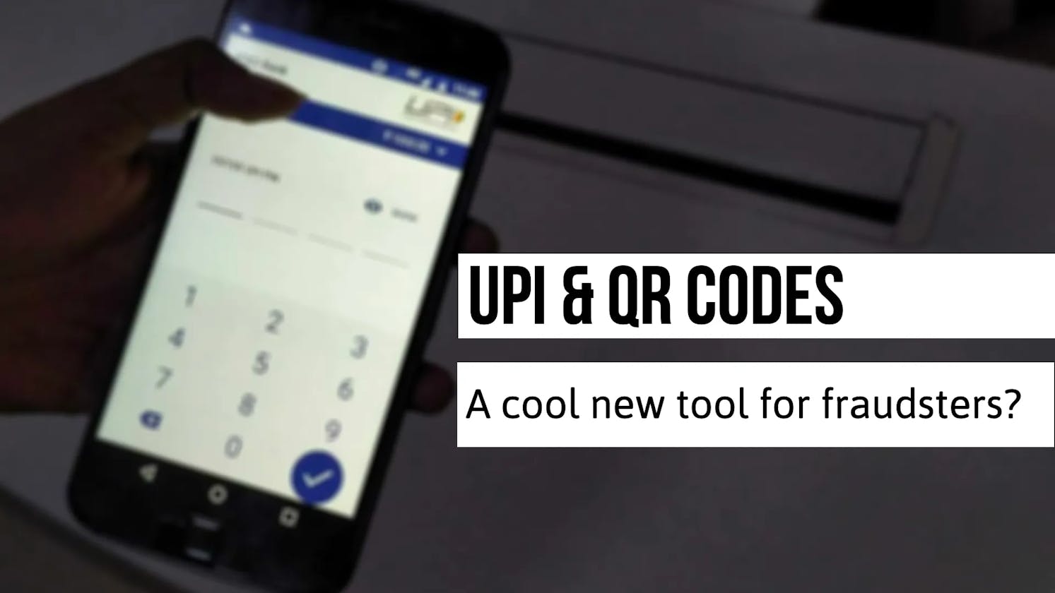 UPI & QR Codes — A cool new tool for fraudsters?