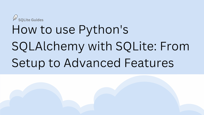 How to use Python's SQLAlchemy with SQLite: From Setup to Advanced Features illustration