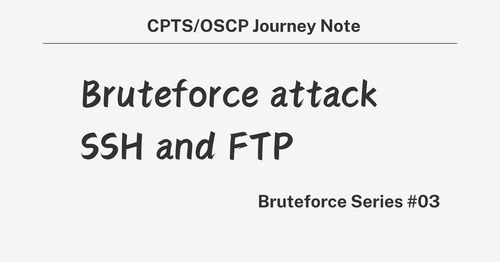 Bruteforce Series - Bruteforce attack SSH and FTP - 03