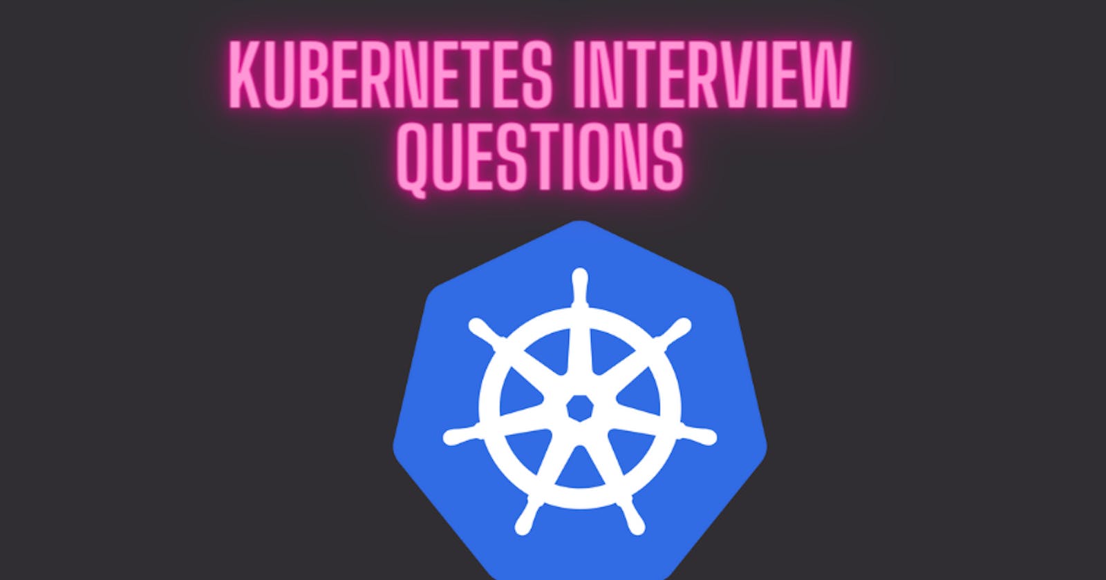 Day 37 - Mastering Kubernetes Interview Questions! 💡🚀