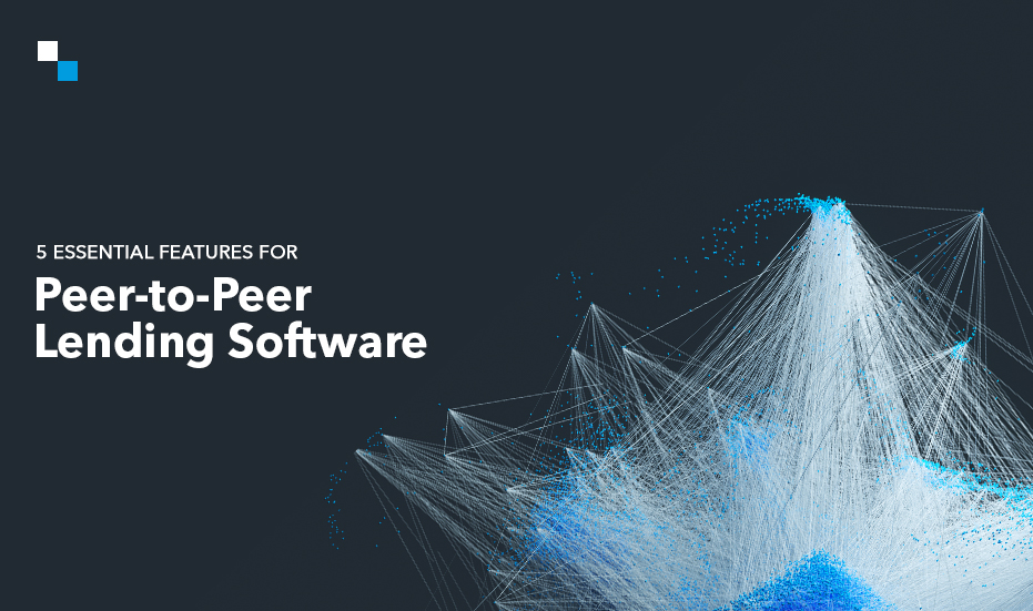 5 Powerful Features To Be Included in a Peer to Peer Lending Software