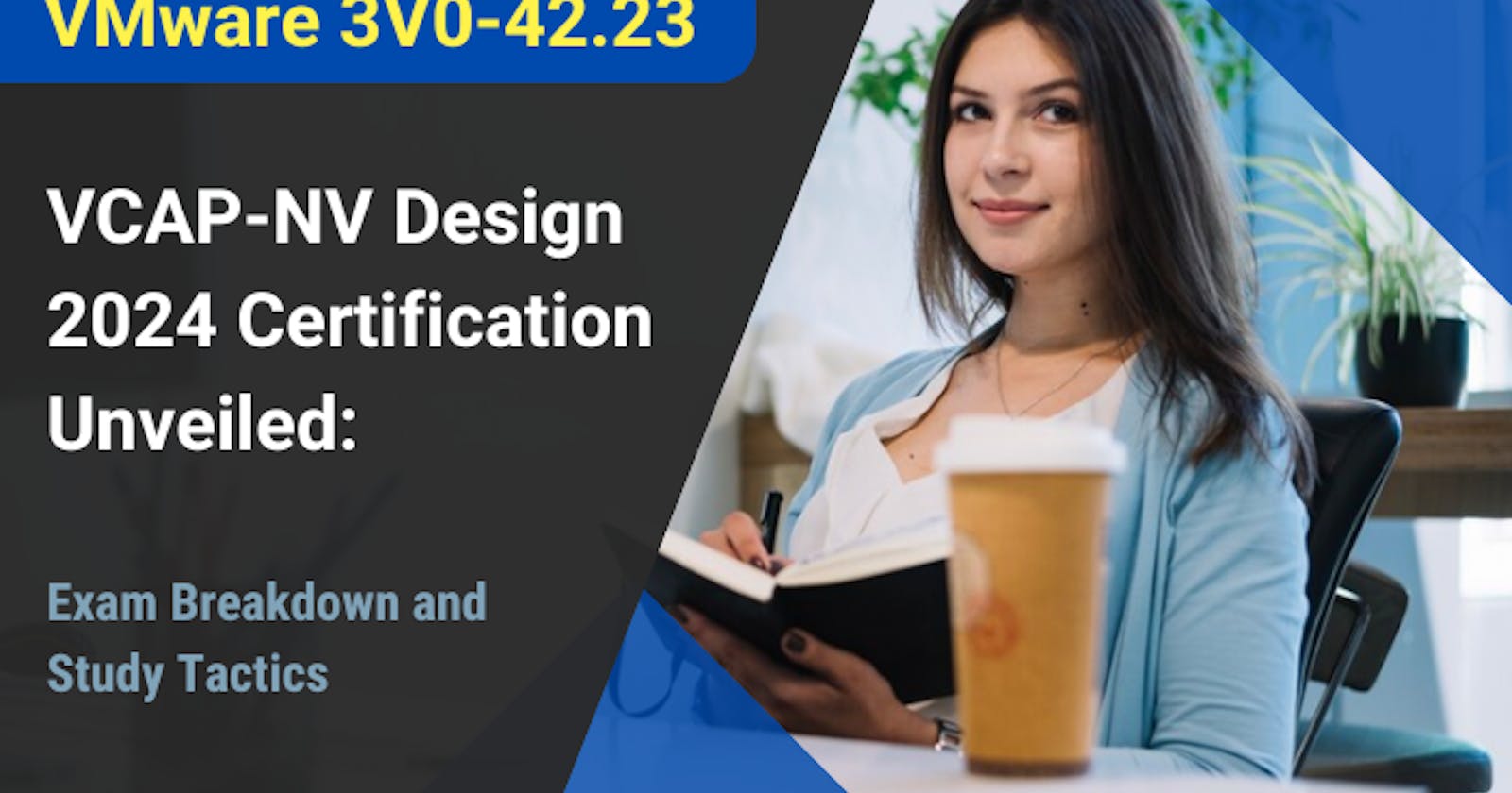 Achieving VCAP-NV Design 2024: Exam Insights and Preparation Essentials