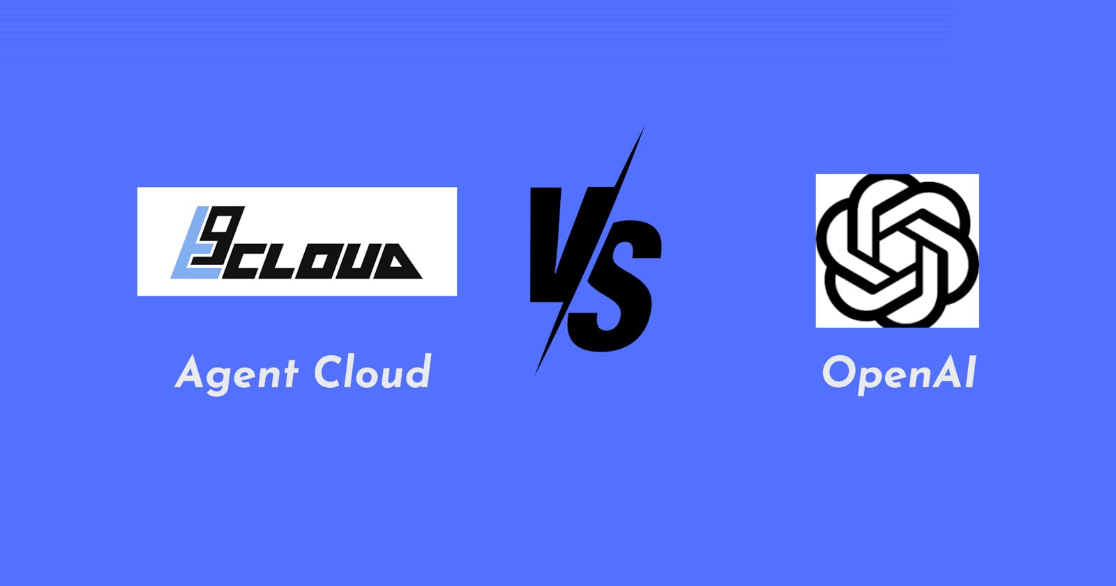 Agent Cloud VS OpenAI