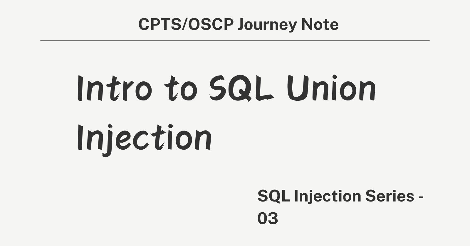 SQLi Series - Intro to SQL Union Injection - 03