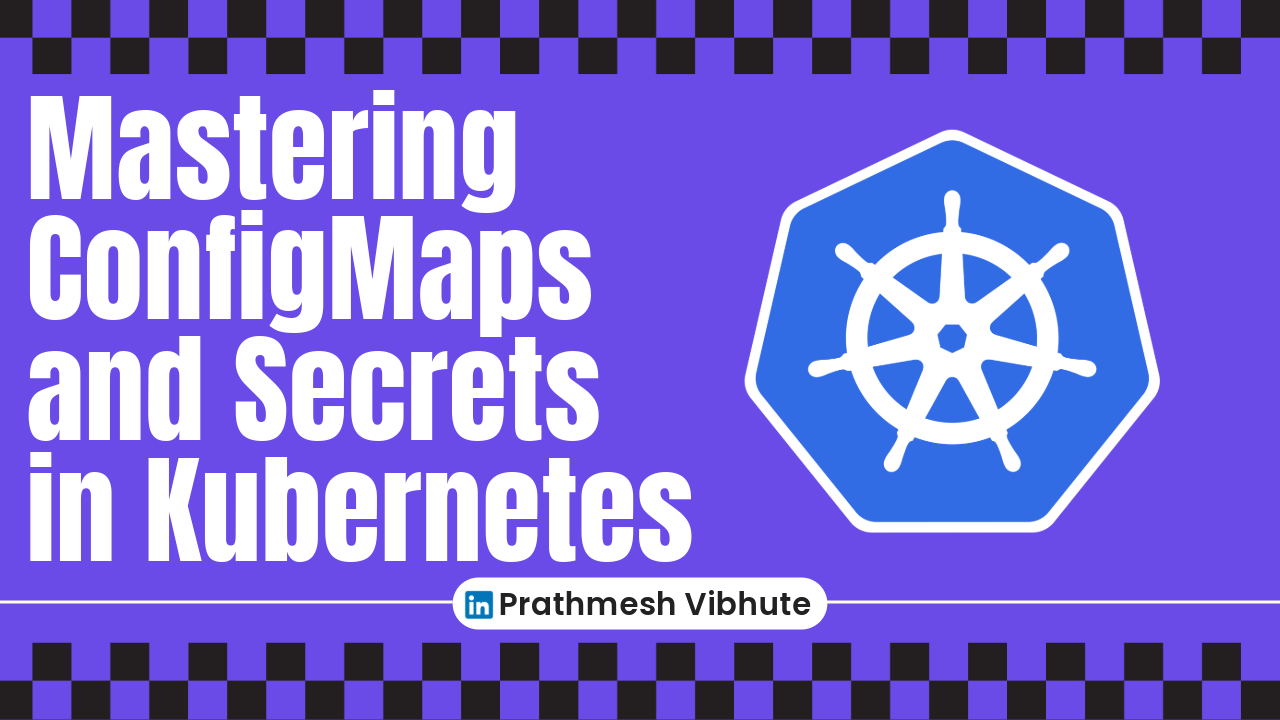 Day 35 : Mastering ConfigMaps and Secrets in Kubernetes🔒🔑🛡️