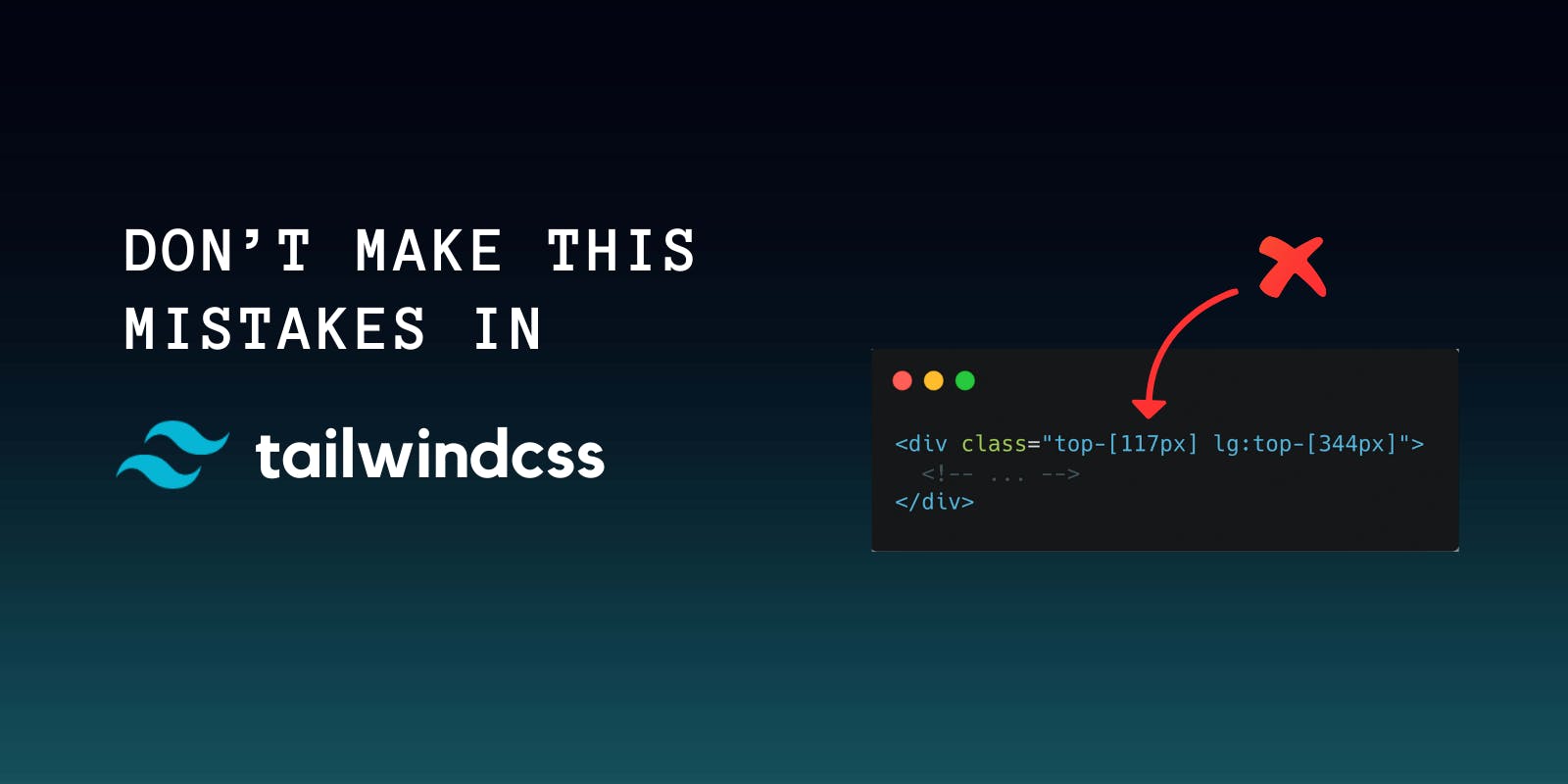 Top Mistakes You're Making with TailwindCSS