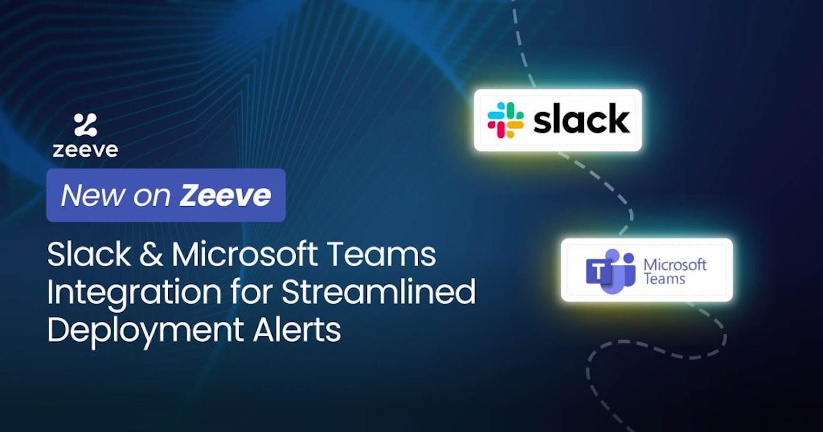 New on Zeeve: Slack & Microsoft Teams Integration for Streamlined Deployment Alerts