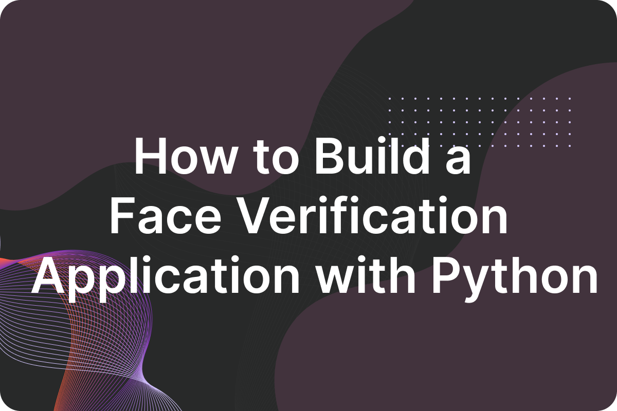 How to Build a Face Verification Application with Python