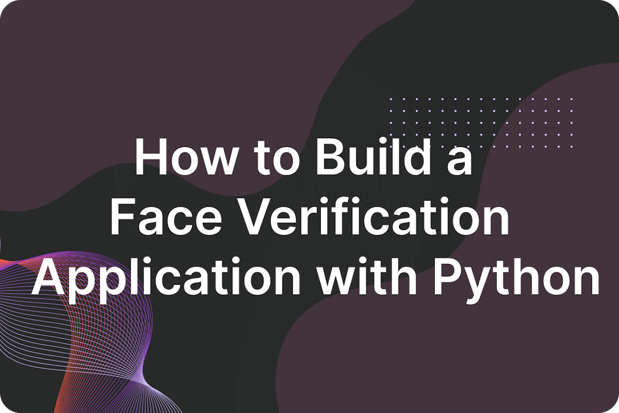 How to Build a Face Verification Application with Python