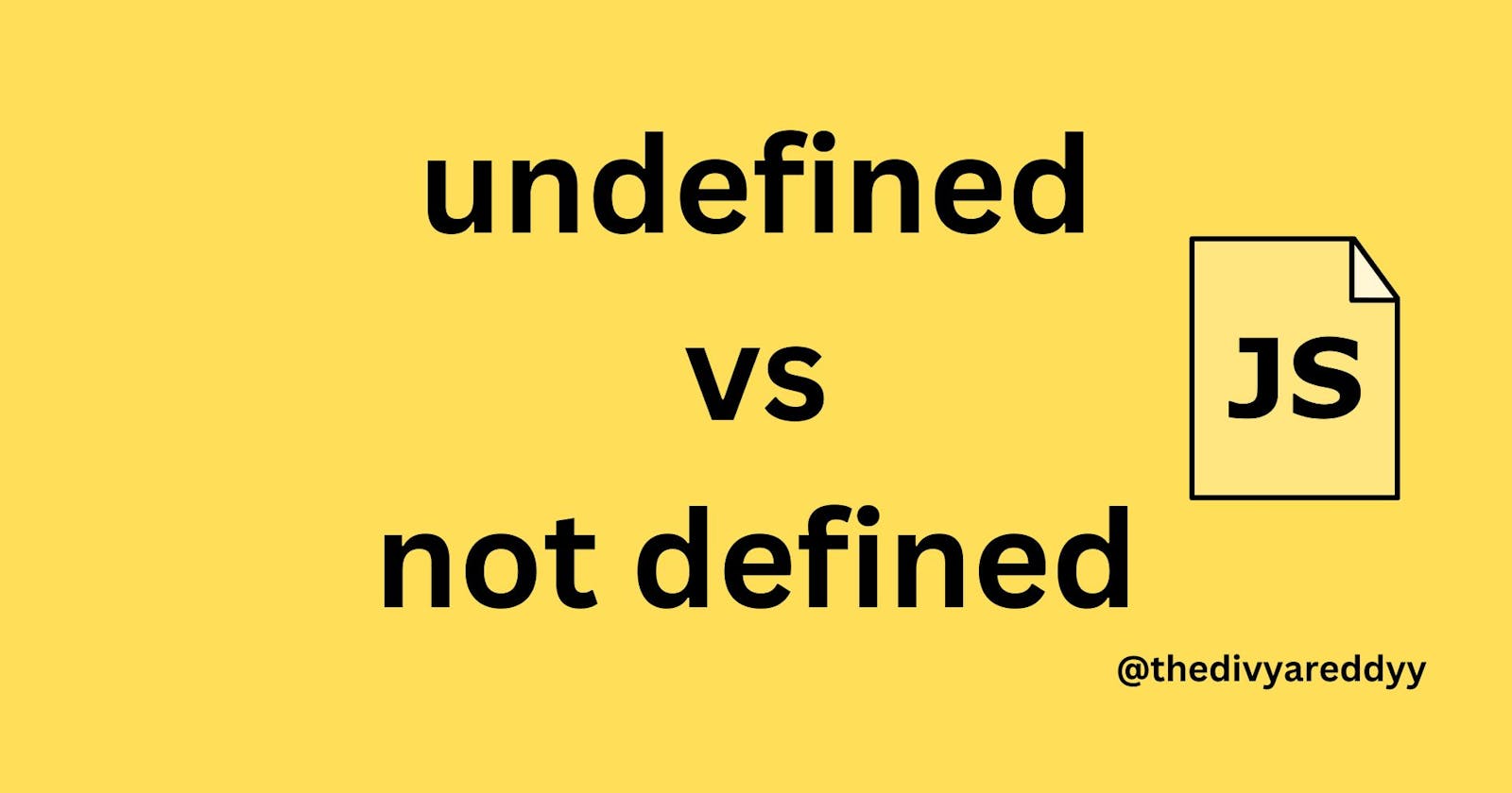 Undefined vs Not defined in JavaScript