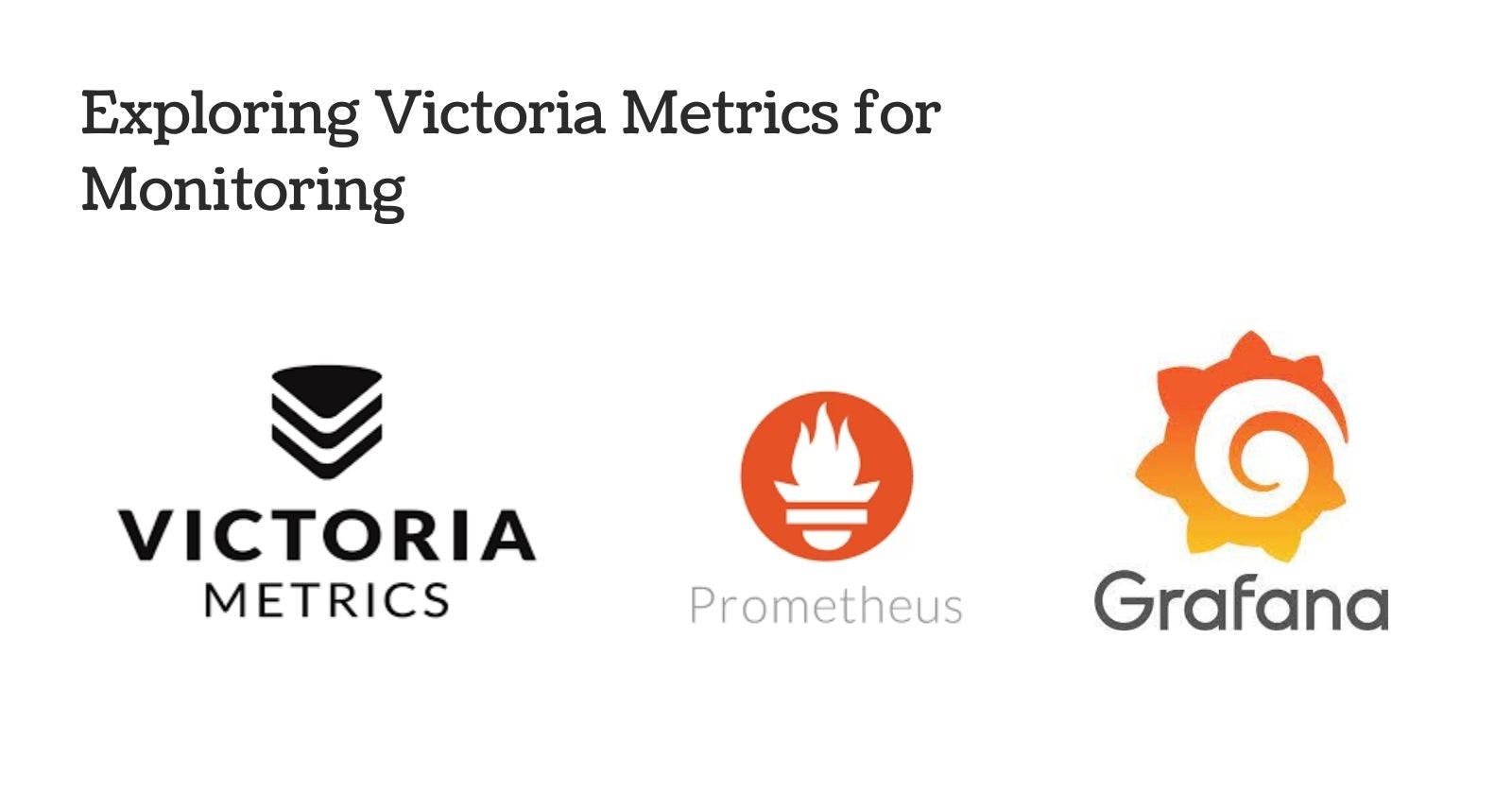Unlocking Insights: Exploring Victoria Metrics for Monitoring