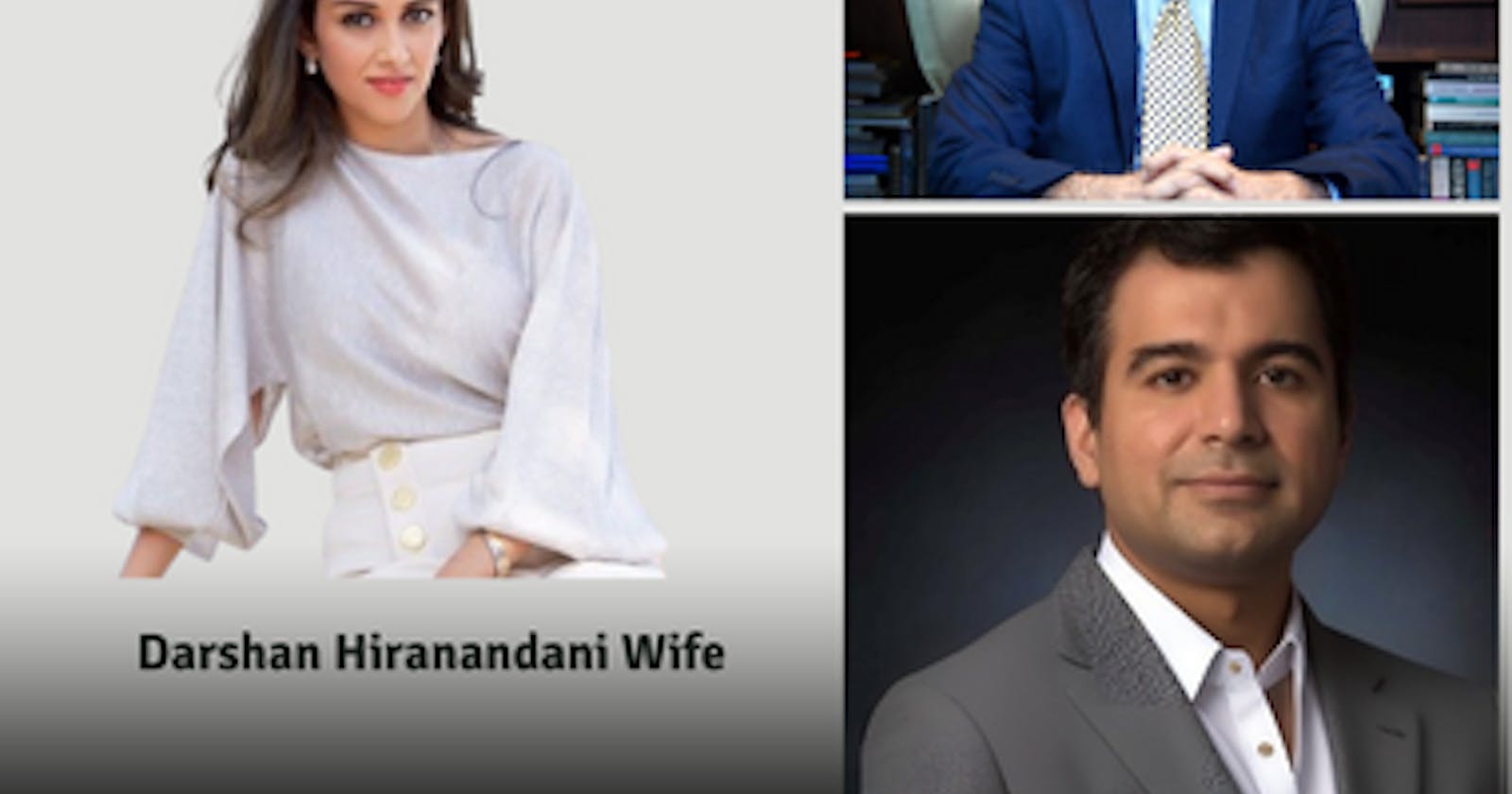 Who is Darshan Hiranandani Wife & Journey?
