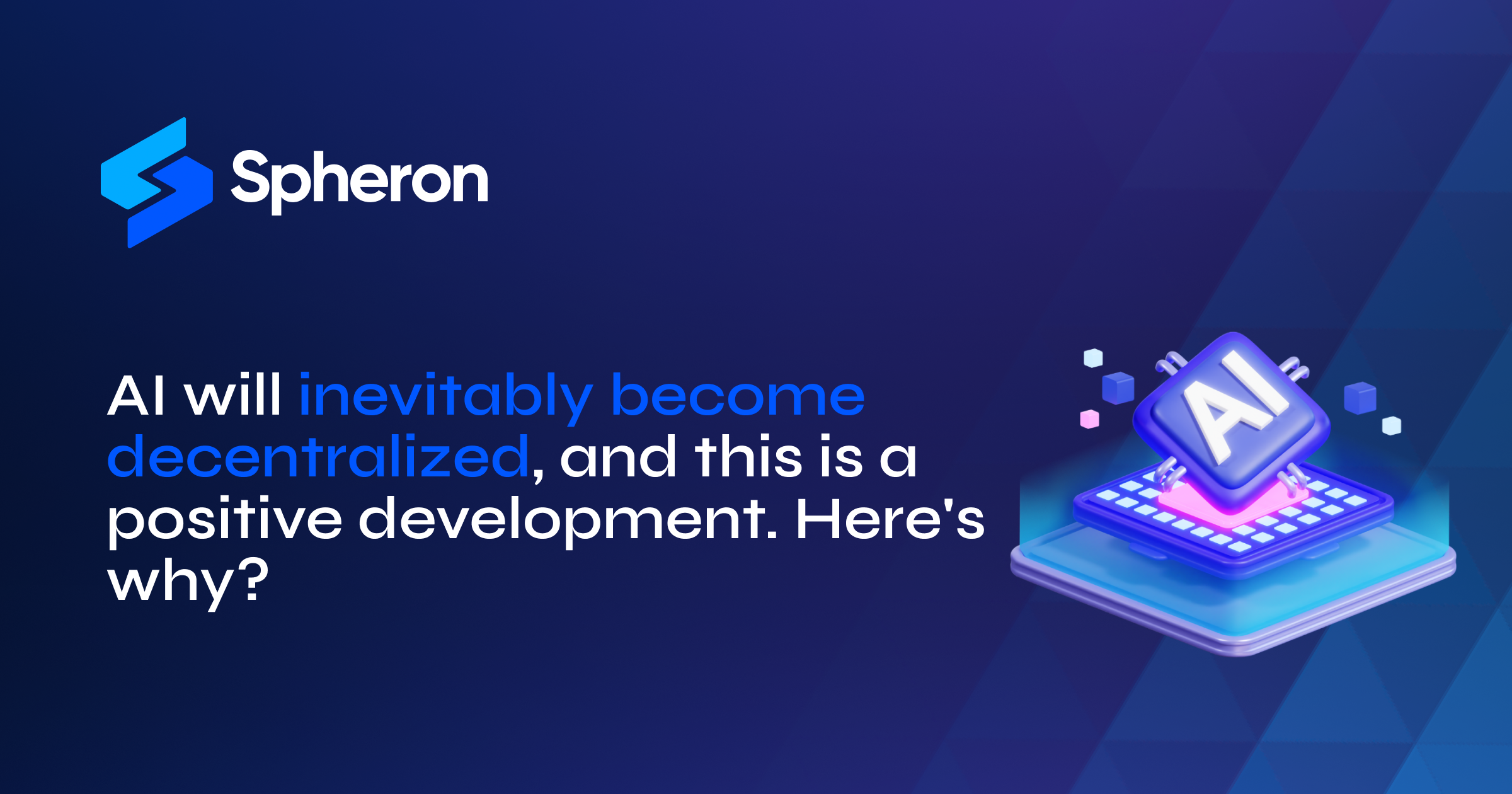 AI will inevitably become decentralized, and this is a positive development. Here's why