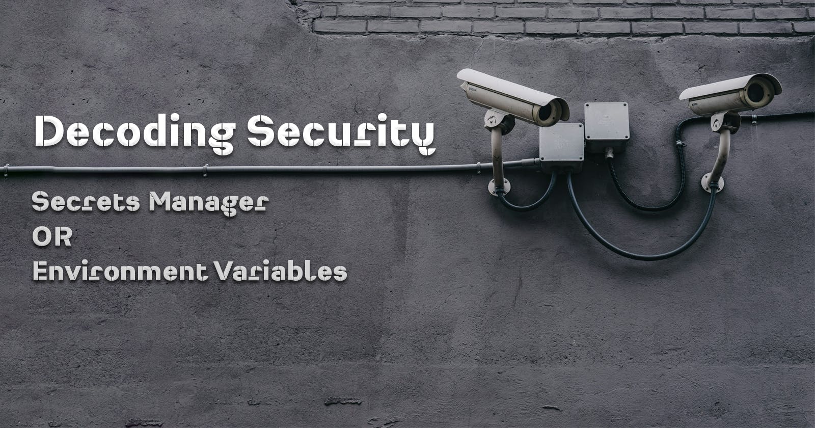 Decoding Security: Secret Manager or Environment Variables?