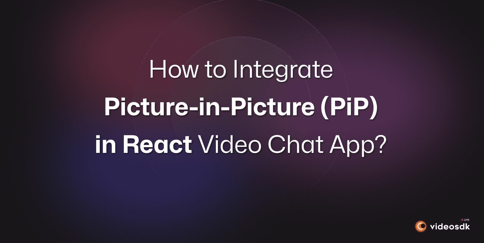 How to Integrate Picture-in-Picture (PiP) Mode in React JS?