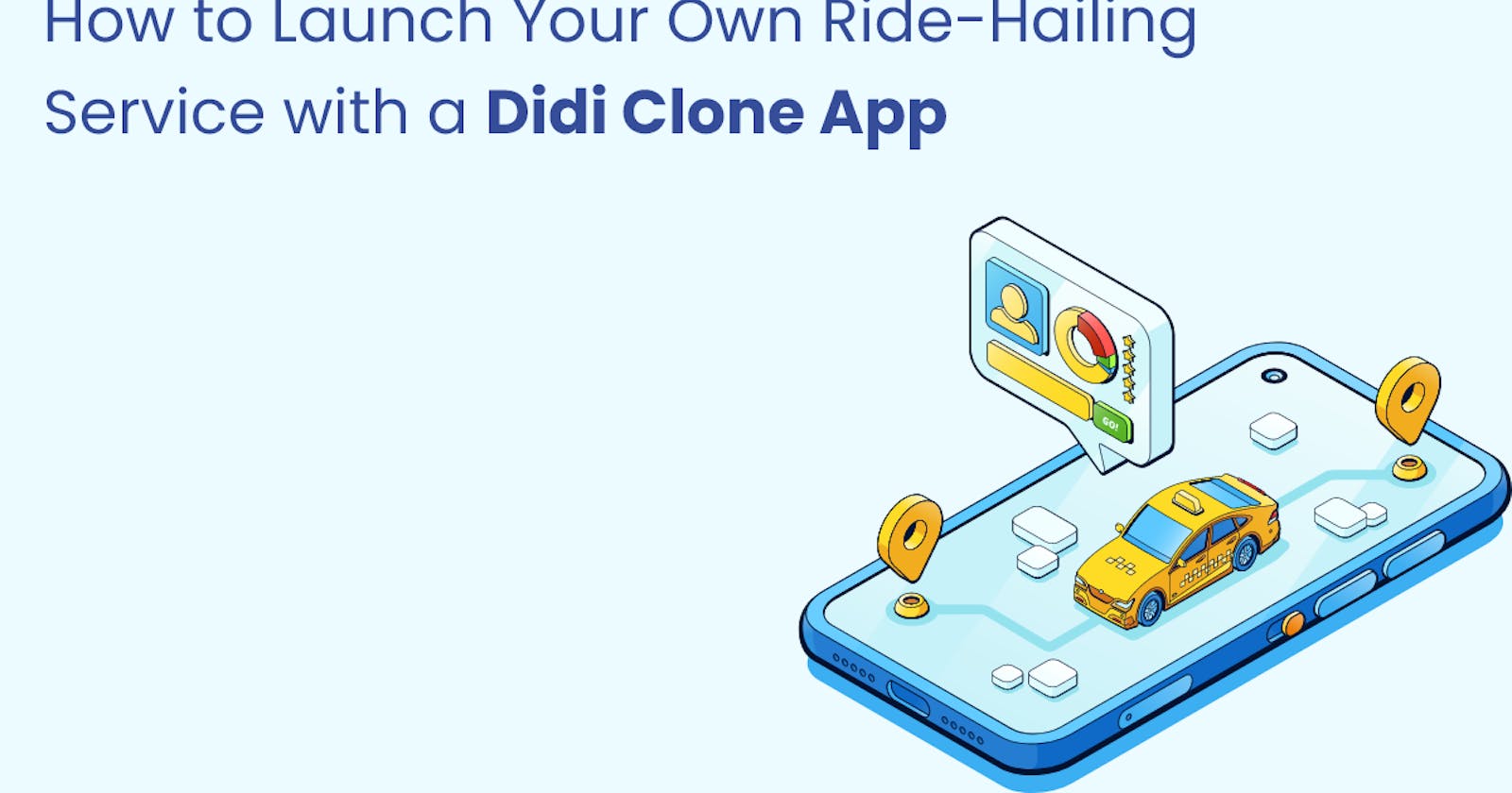 How to Launch Your Own Ride-Hailing Service with a Didi Clone App
