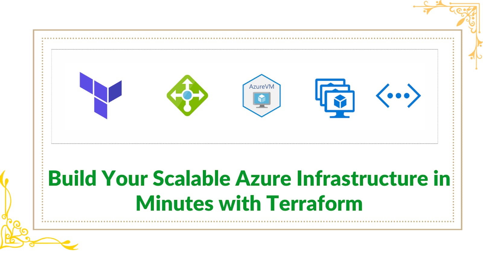 Build Your Scalable Azure Infrastructure in Minutes with Terraform