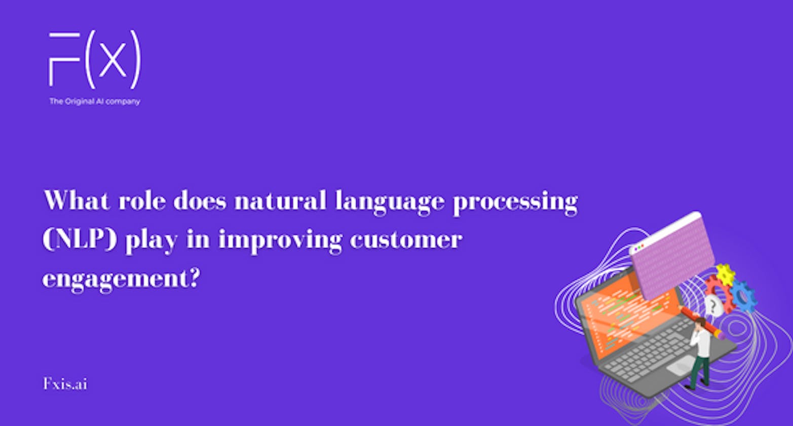 What role does natural language processing (NLP) play in improving customer engagement?