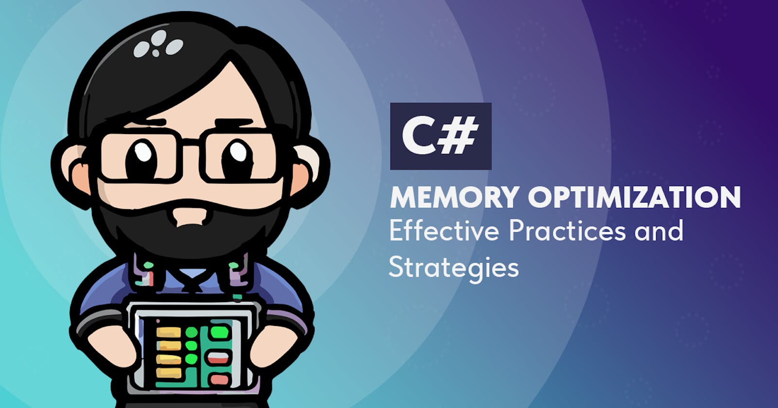 Memory Optimization in C#: Effective Practices and Strategies