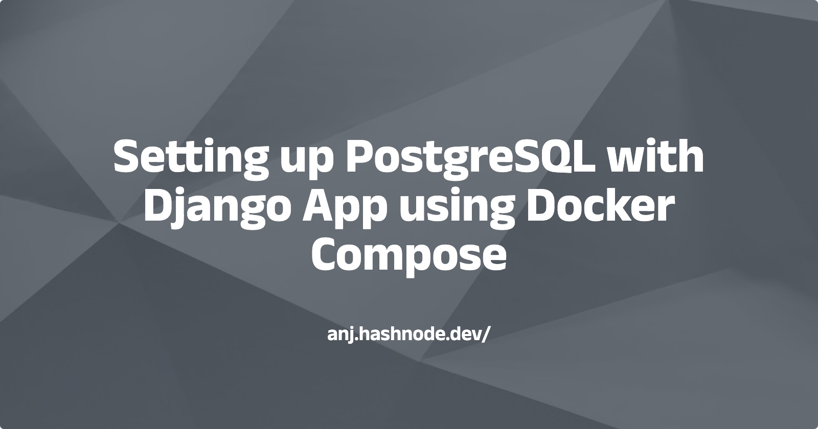 Setting up PostgreSQL with Django App using Docker Compose