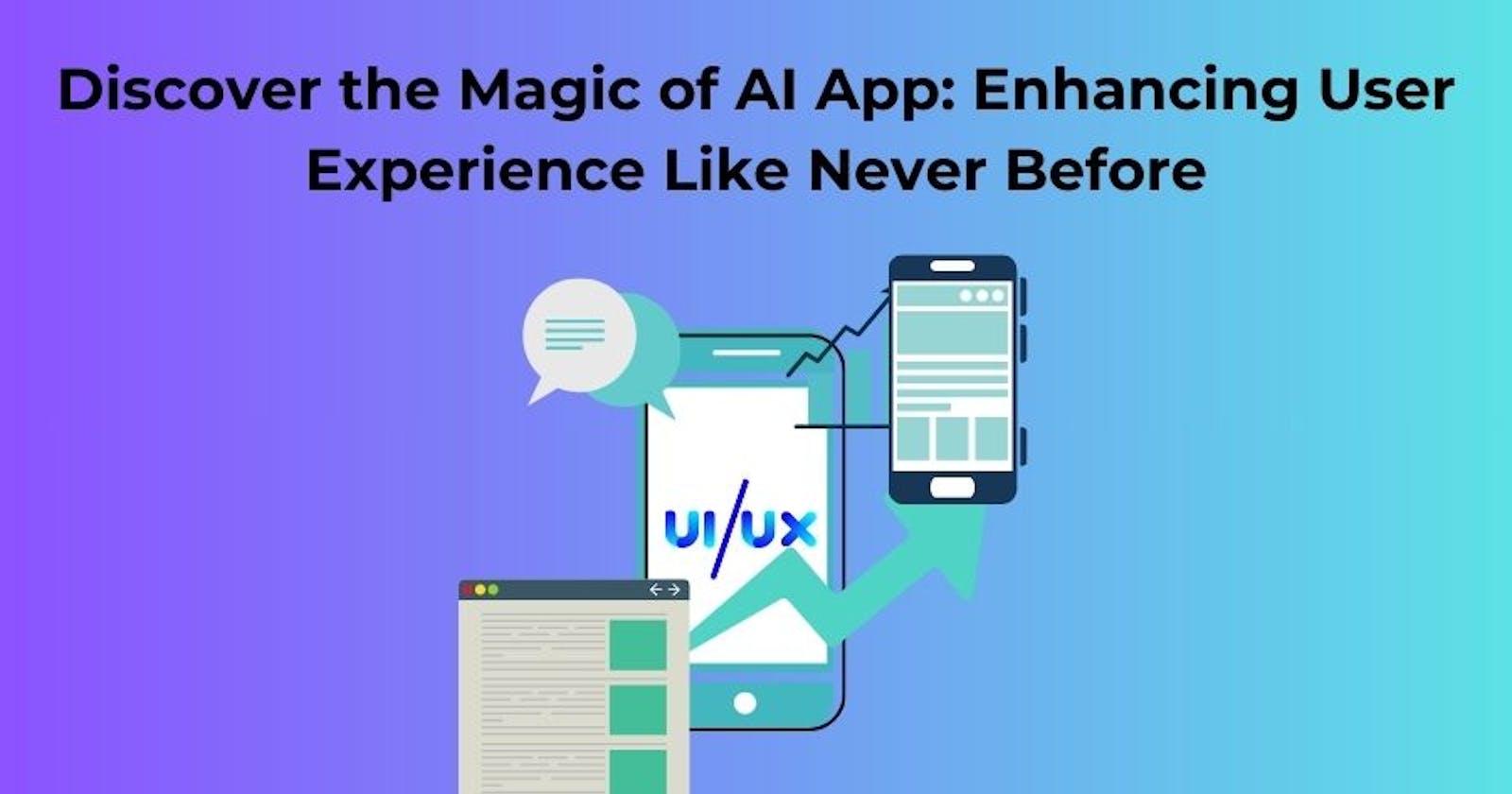 Discover the Magic of AI App: Enhancing User Experience Like Never Before