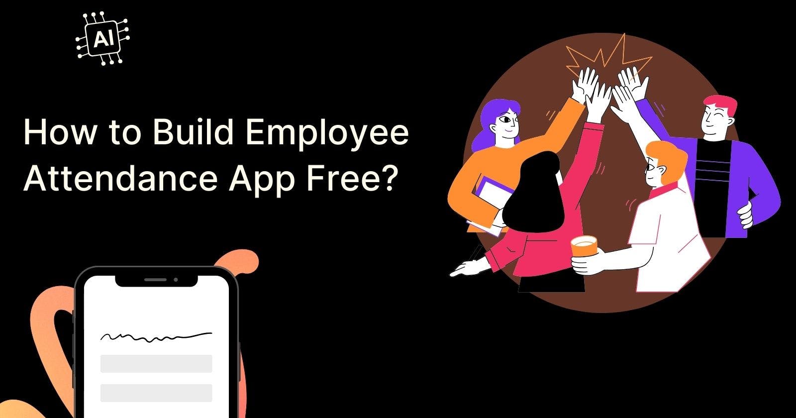 Build a Free Employee Attendance App with AI!