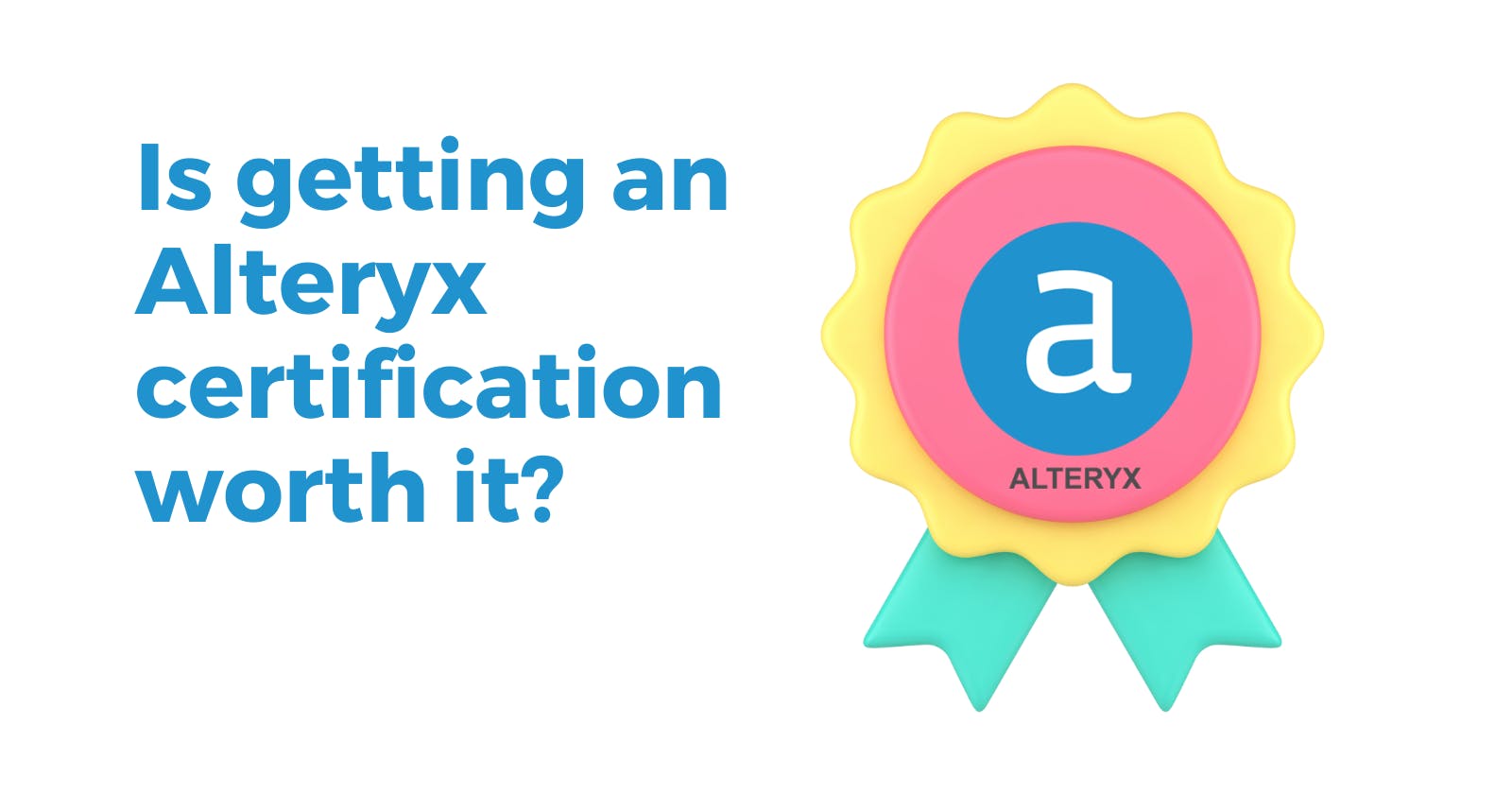 Is getting an Alteryx certification worth it?