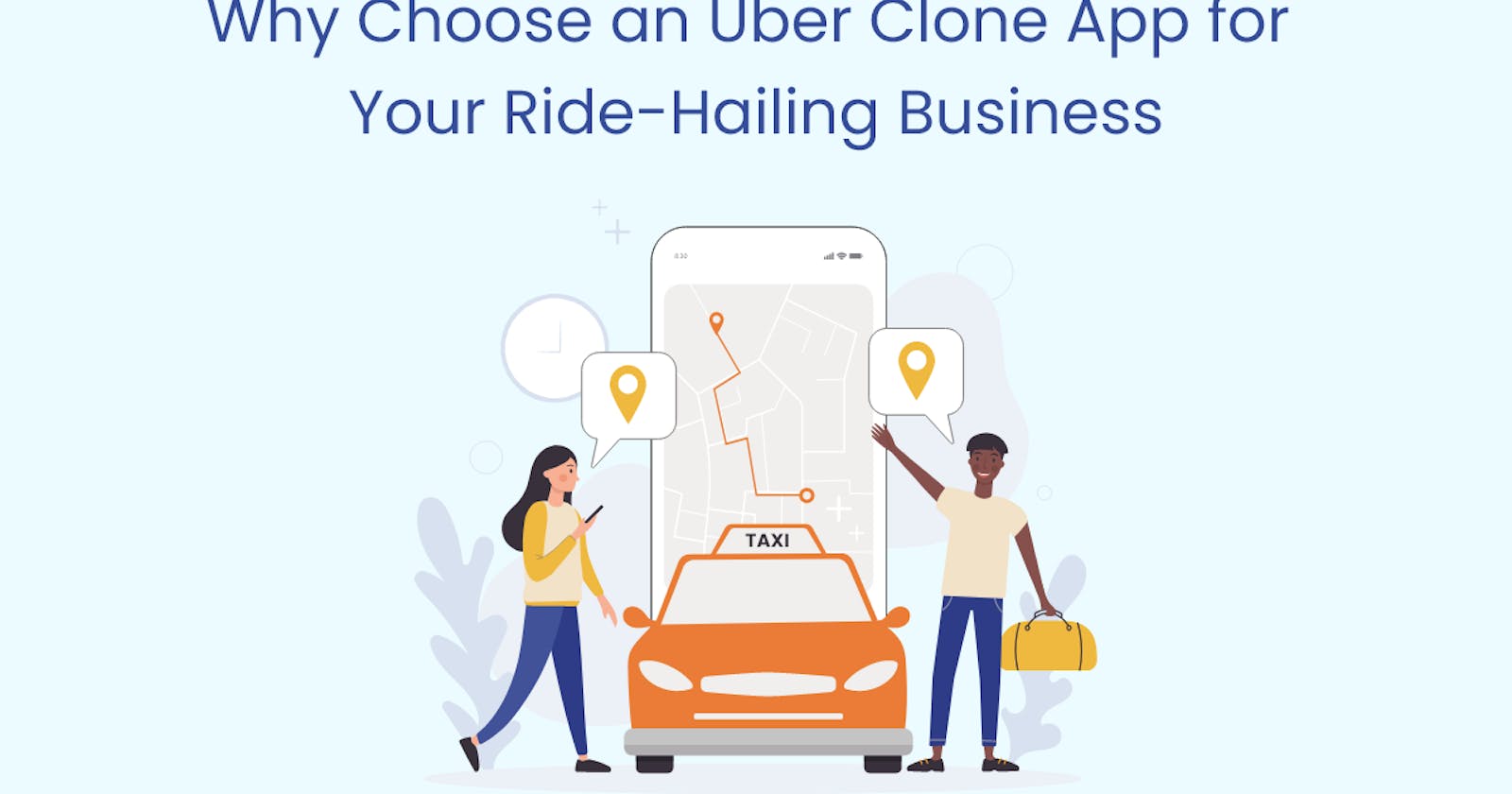 Why Choose an Uber Clone App for Your Ride-Hailing Business
