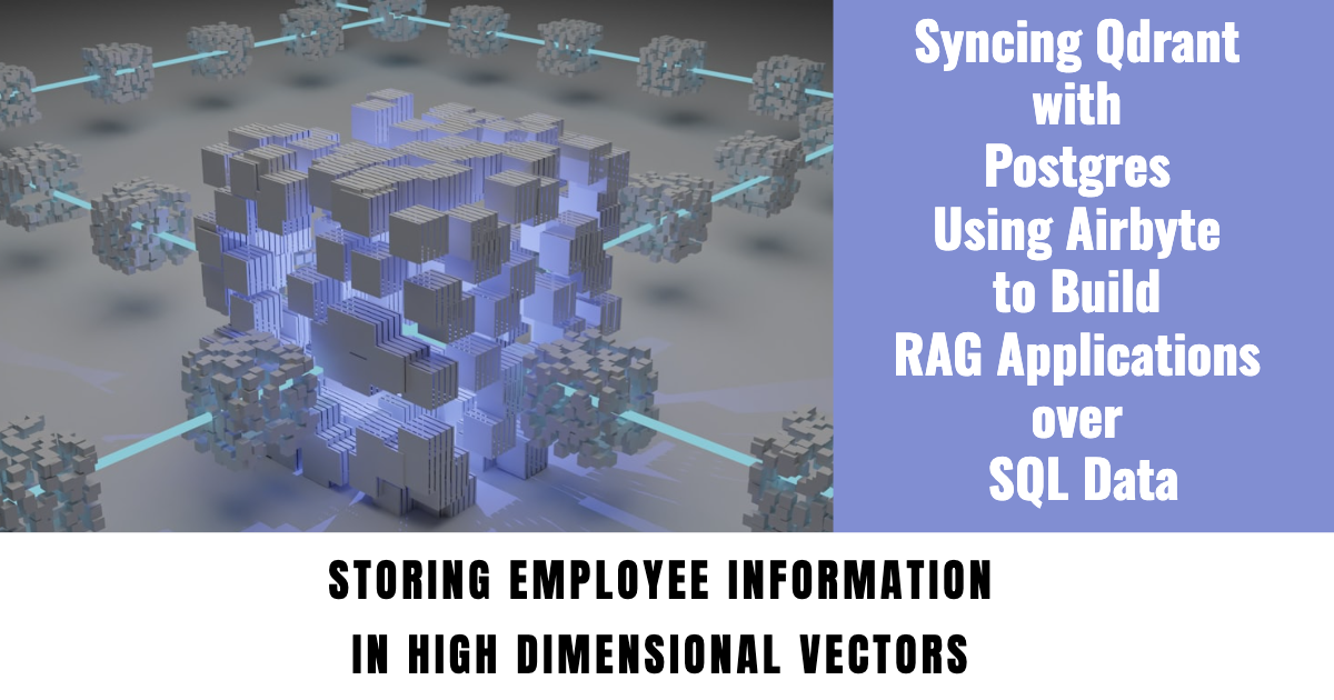 Syncing Qdrant with Postgres Using Airbyte to Build RAG Applications over SQL Data