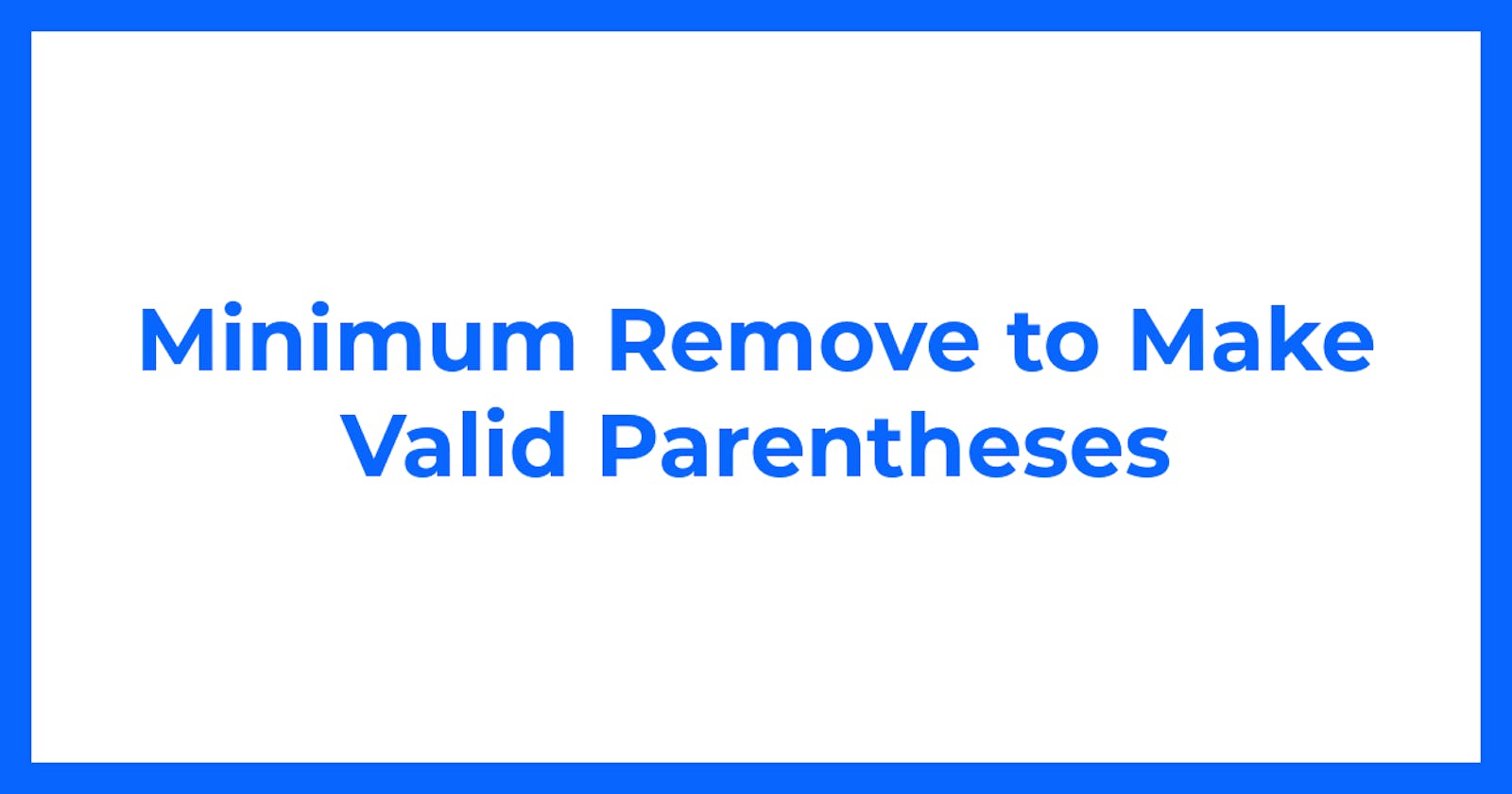 Minimum Remove to Make Valid Parentheses