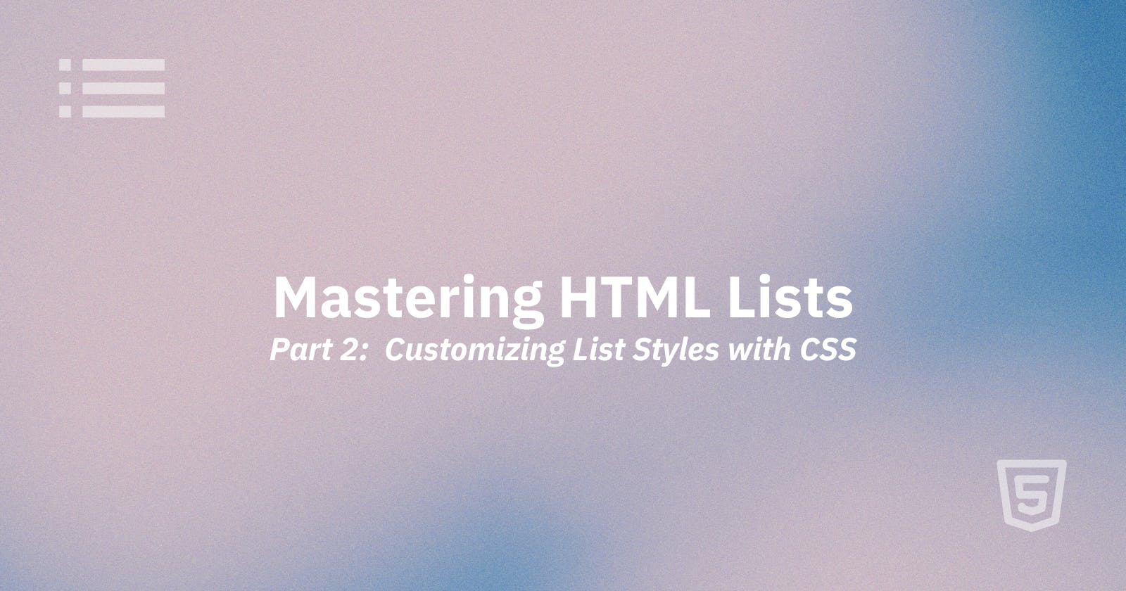 Customizing List Styles with CSS: Dress Your Lists to Impress!