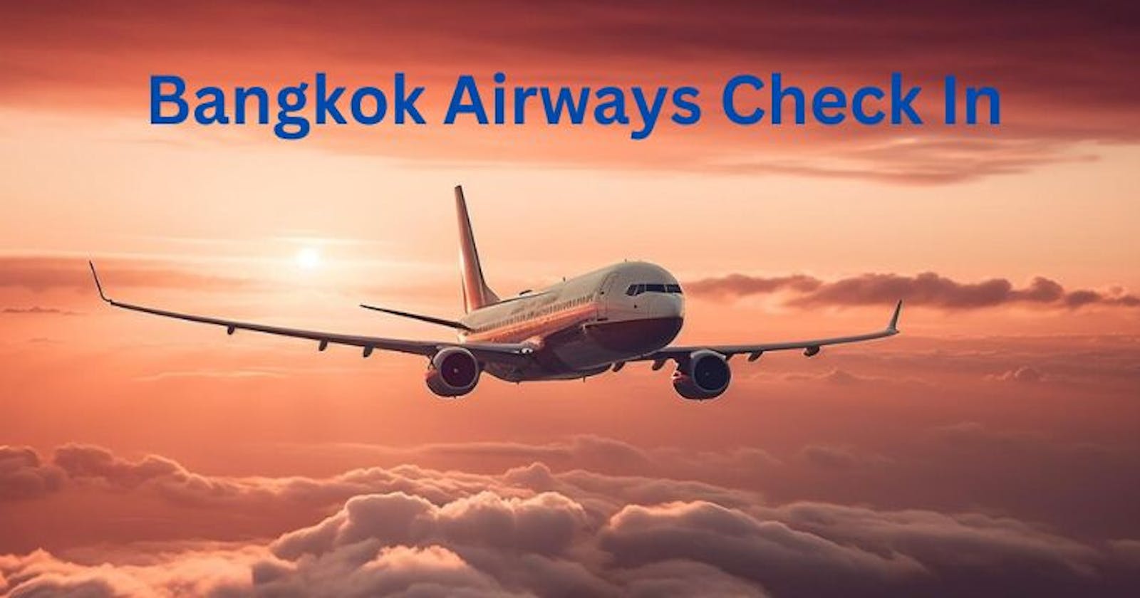 How to Check In for Bangkok Airways Flight?