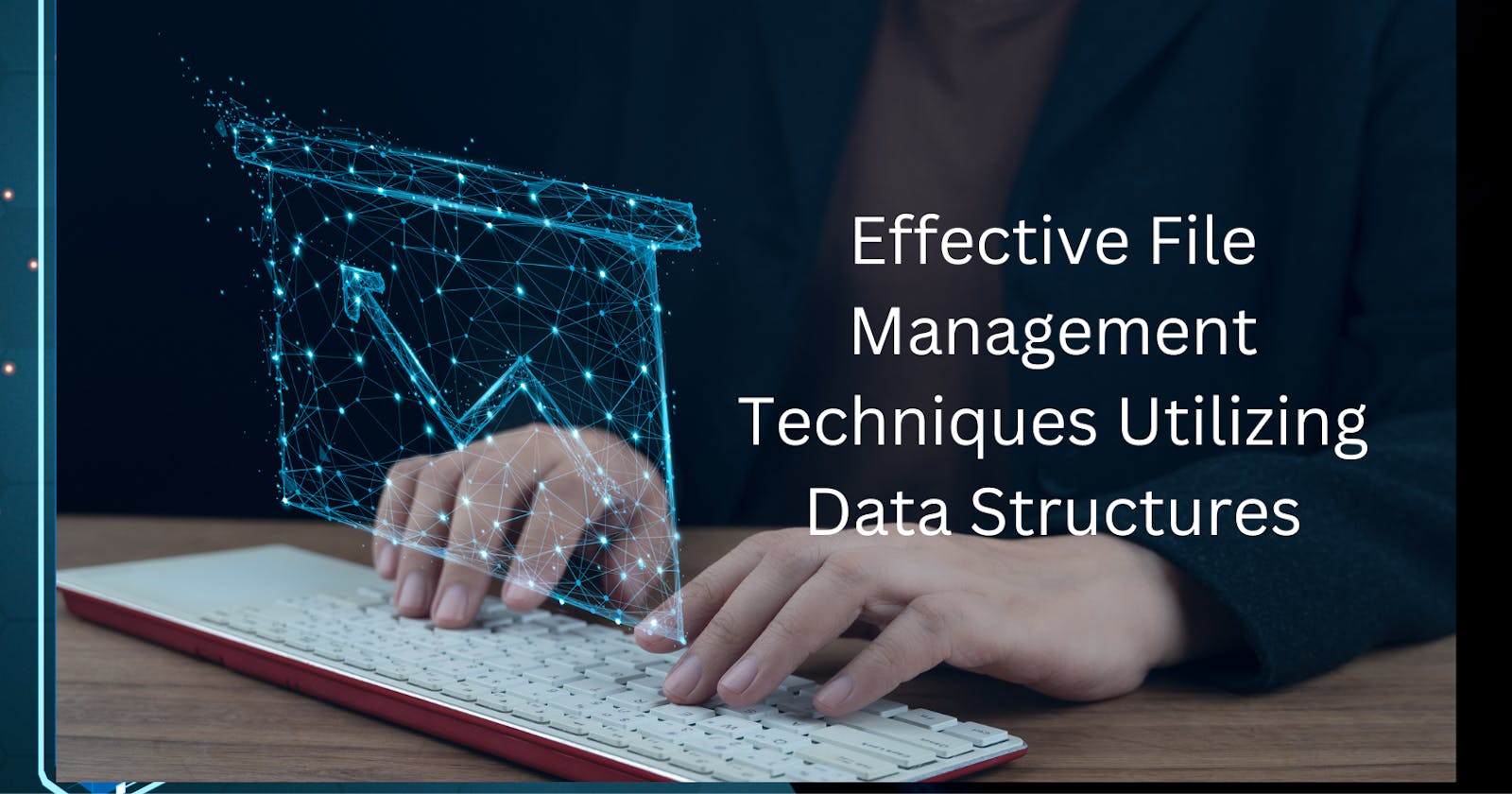 Effective File Management Techniques Utilizing Data Structures