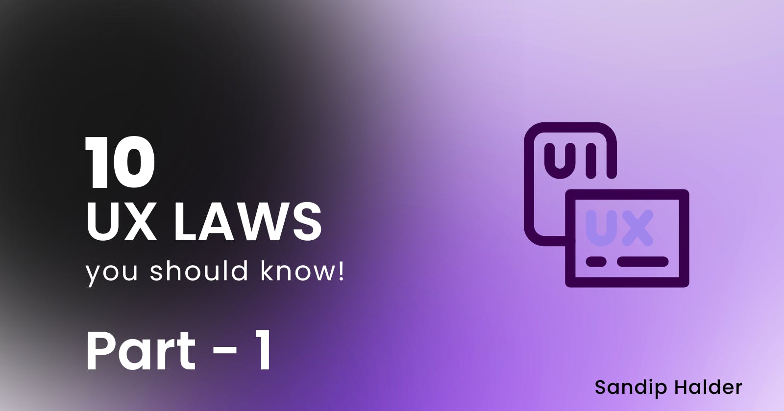 10 UX LAWS YOU SHOULD KNOW! Part 1