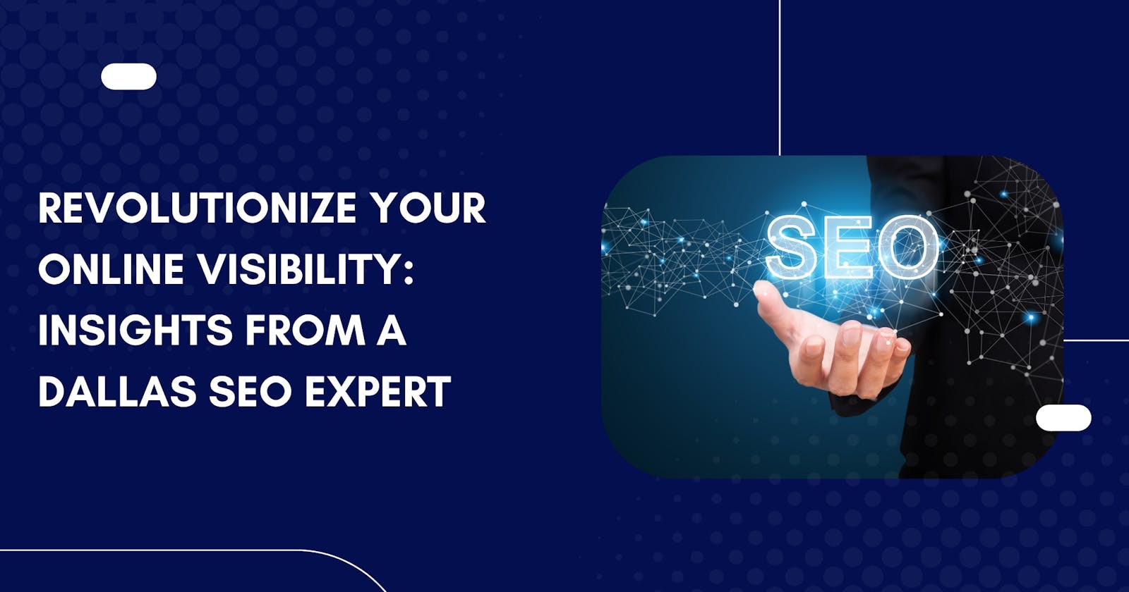 Revolutionize Your Online Visibility: Insights from a Dallas SEO Expert