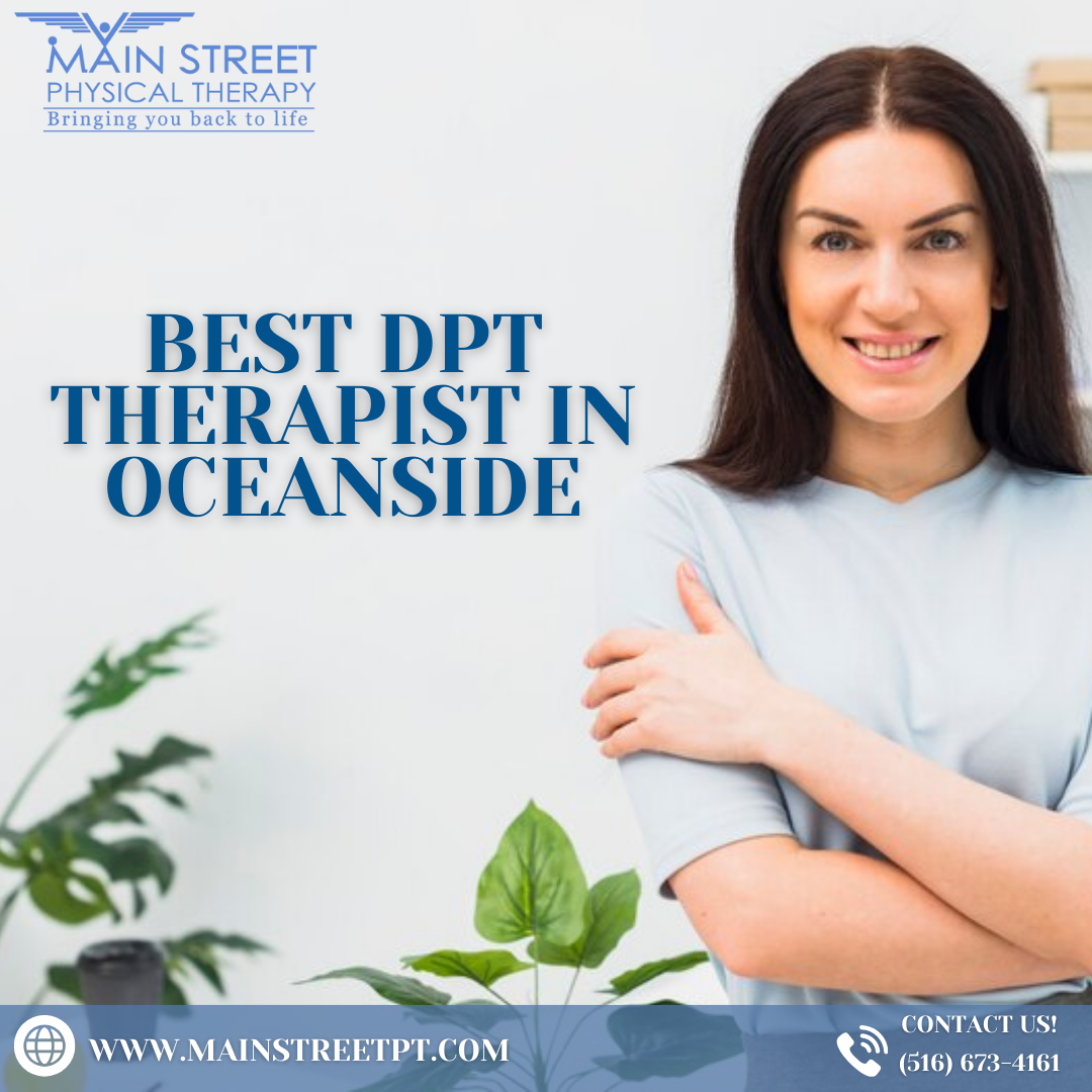 How to Choose the Best DPT Therapist in Oceanside: A Comprehensive Guide