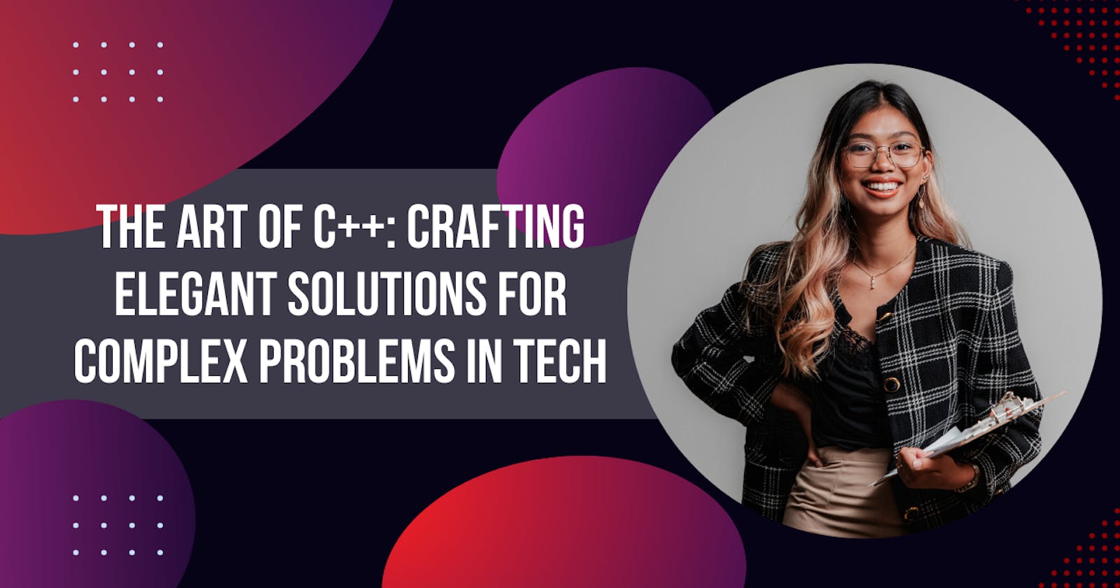 The Art of C++: Crafting Elegant Solutions for Complex Problems in Tech