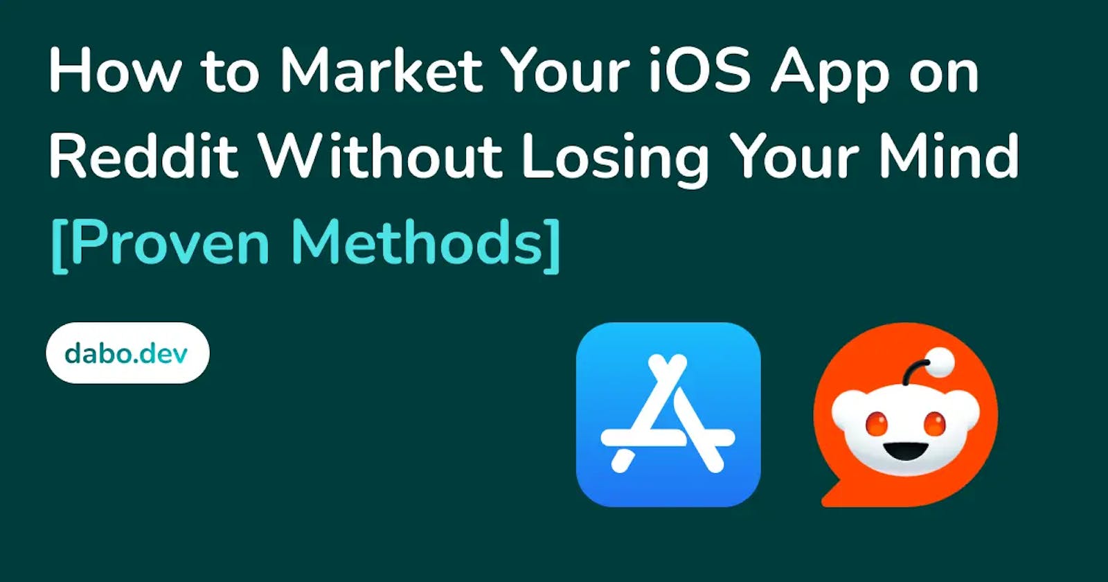 How to Market Your iOS App on Reddit Without Losing Your Mind [Proven Methods]