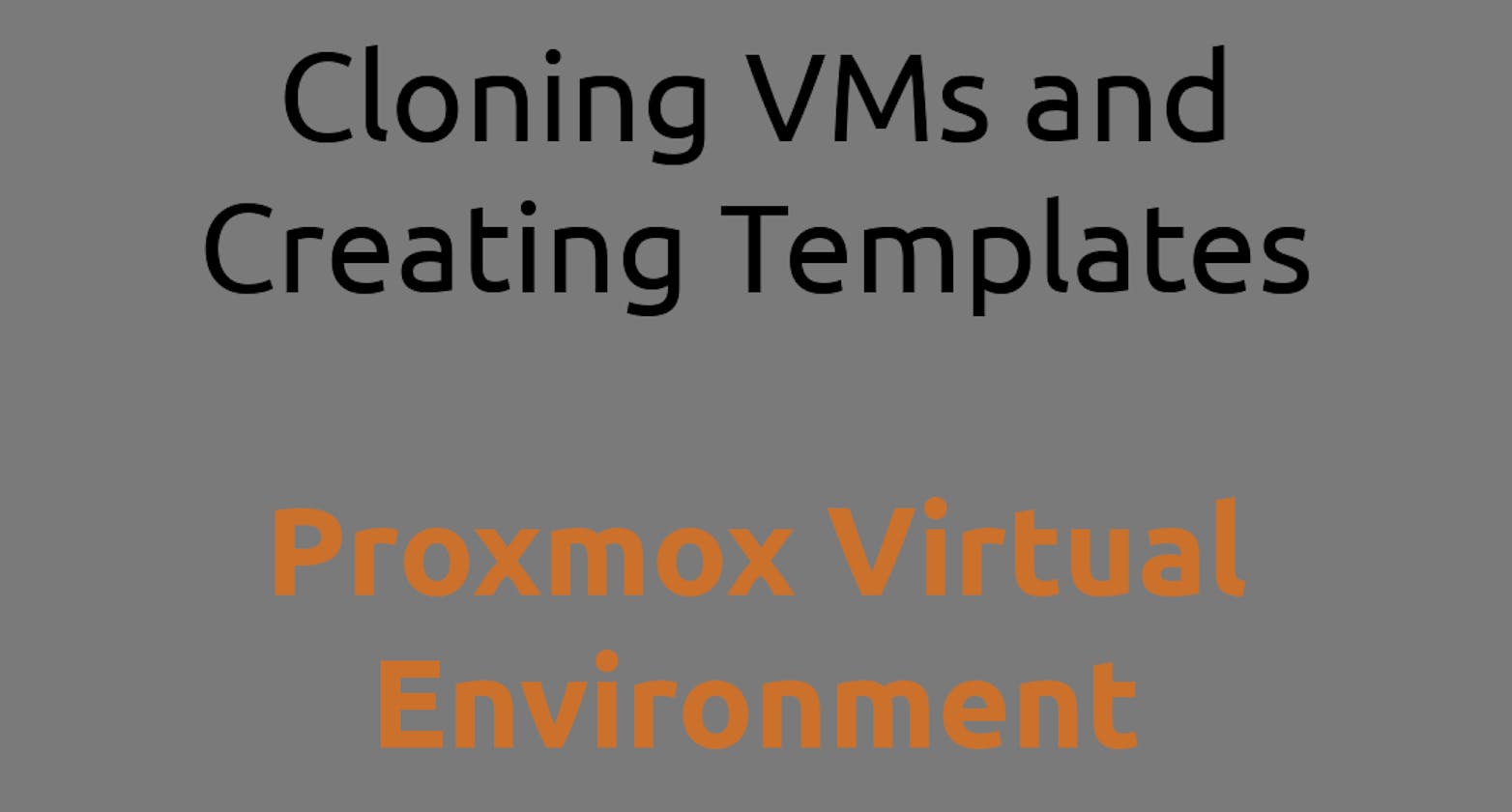 Proxmox Virtual Environment Cloning VMs and Creating Templates-Part 05