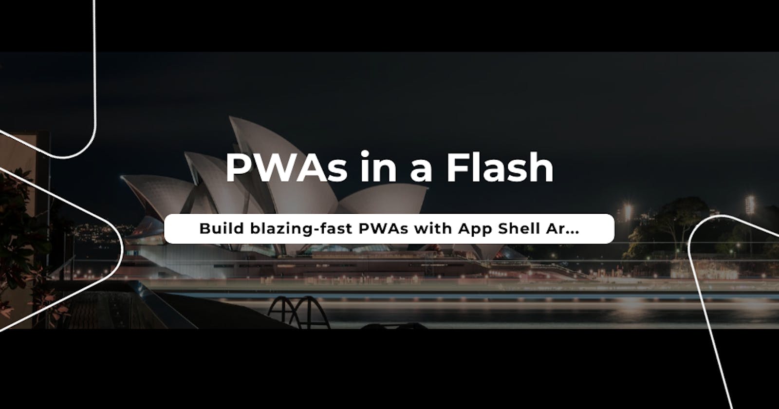 Building Lightning-Fast PWAs with App Shell Architecture