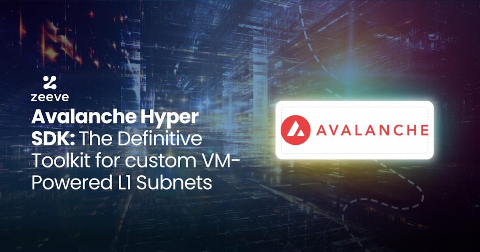 Avalanche HyperSDK: The Definitive Toolkit for Custom VM-Powered Subnets