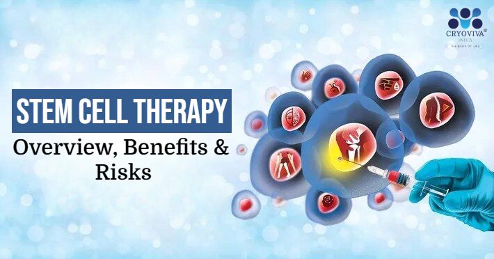 Stem Cell Therapy: Overview, Benefits & Risks