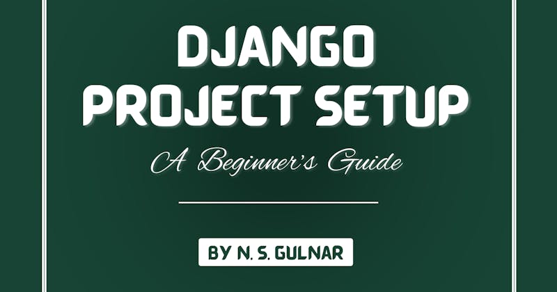 Getting Started with Django: A Beginner's Guide