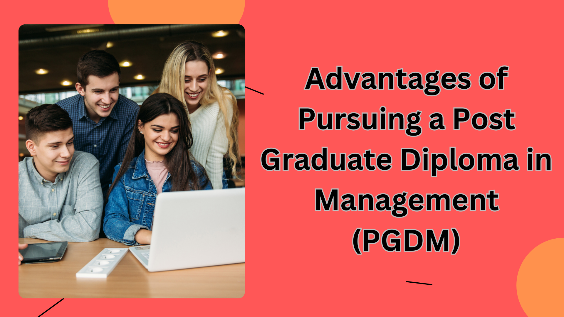Advantages of Pursuing a Post Graduate Diploma in Management (PGDM)