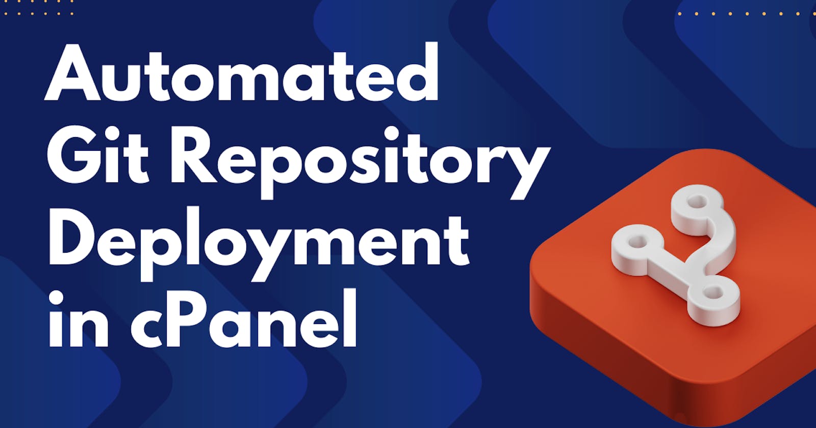 Automated Git Repository Deployment in cPanel: A Step by Step Guide