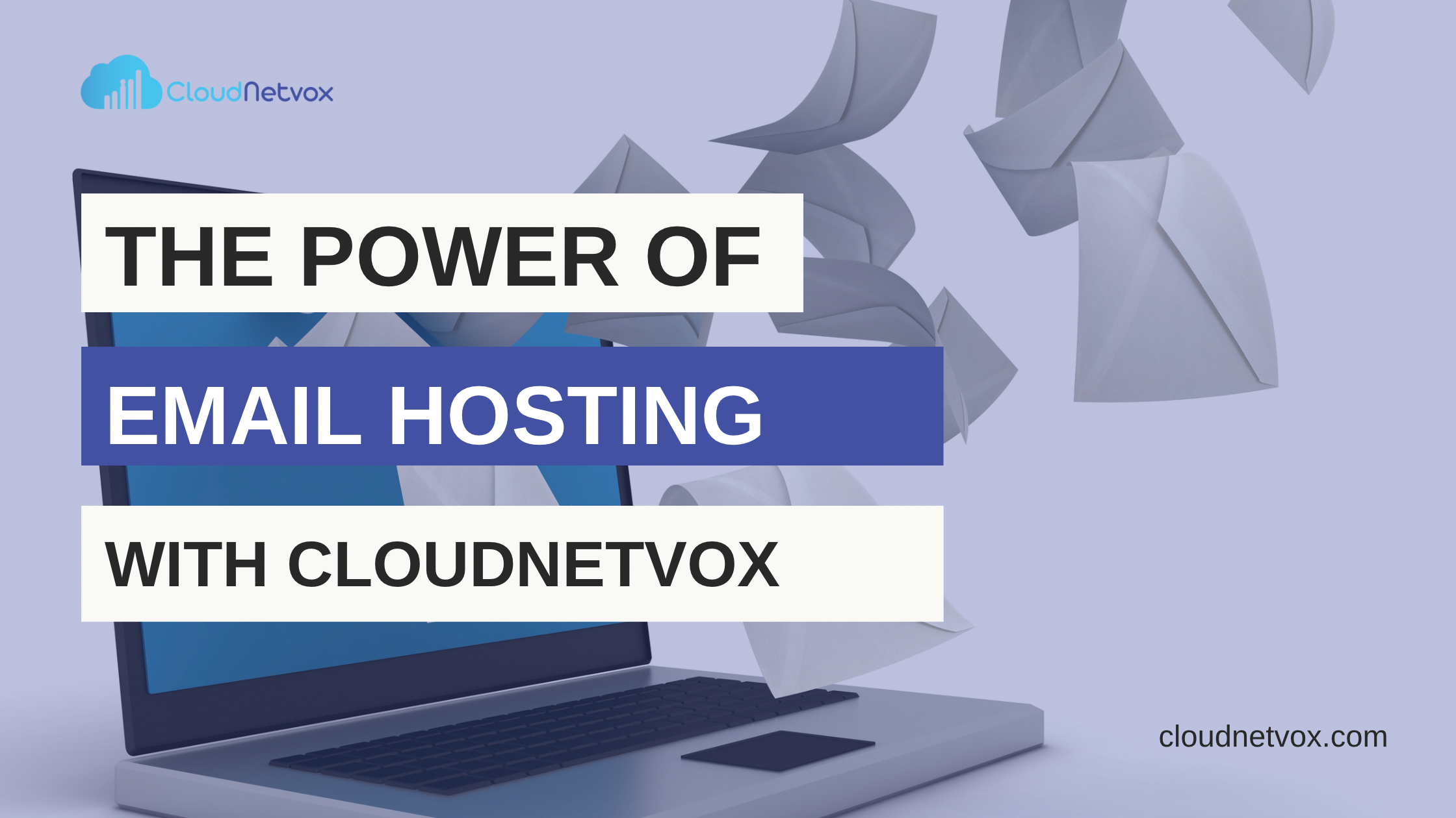 The Power of Email Hosting with Cloudnetvox.