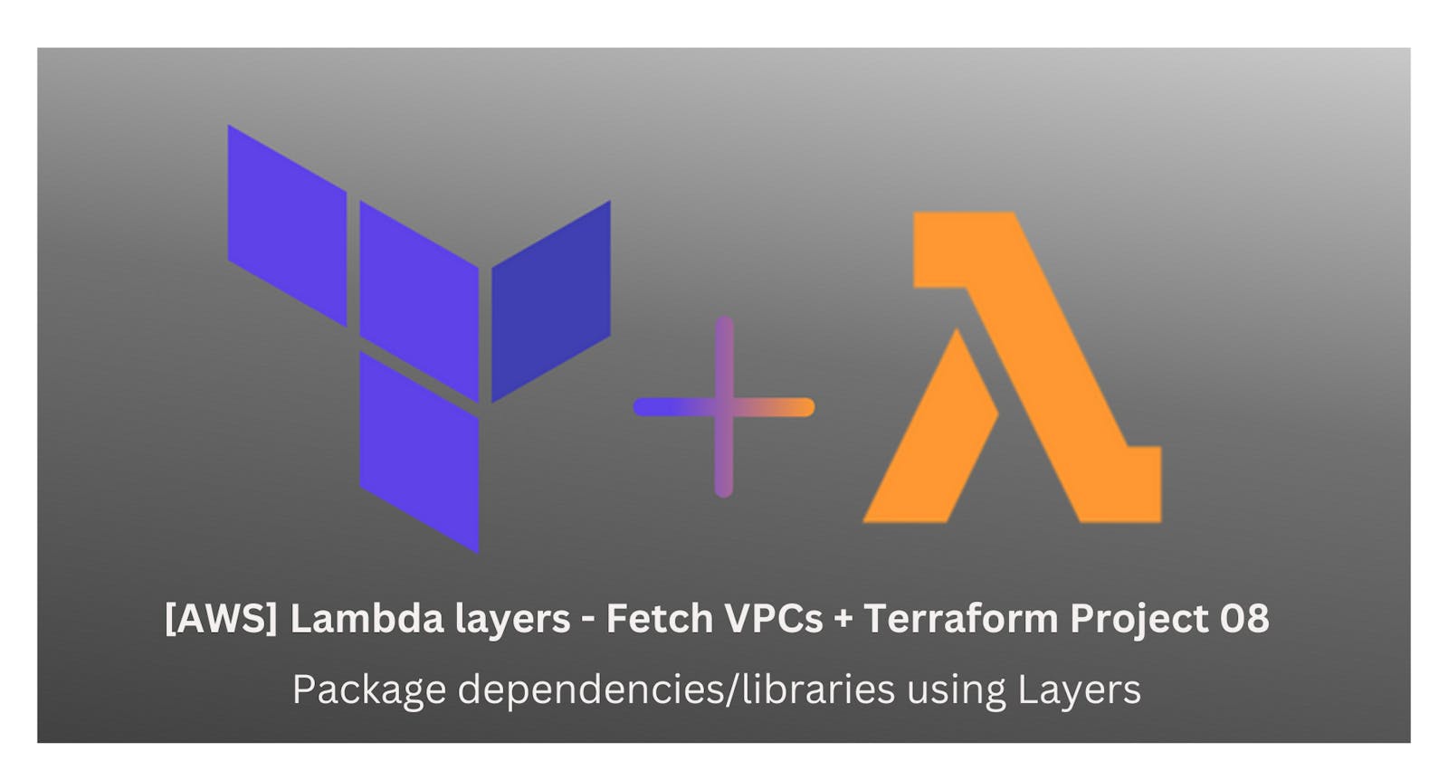 [AWS] Lambda layers - Fetch VPCs + Terraform Project 08