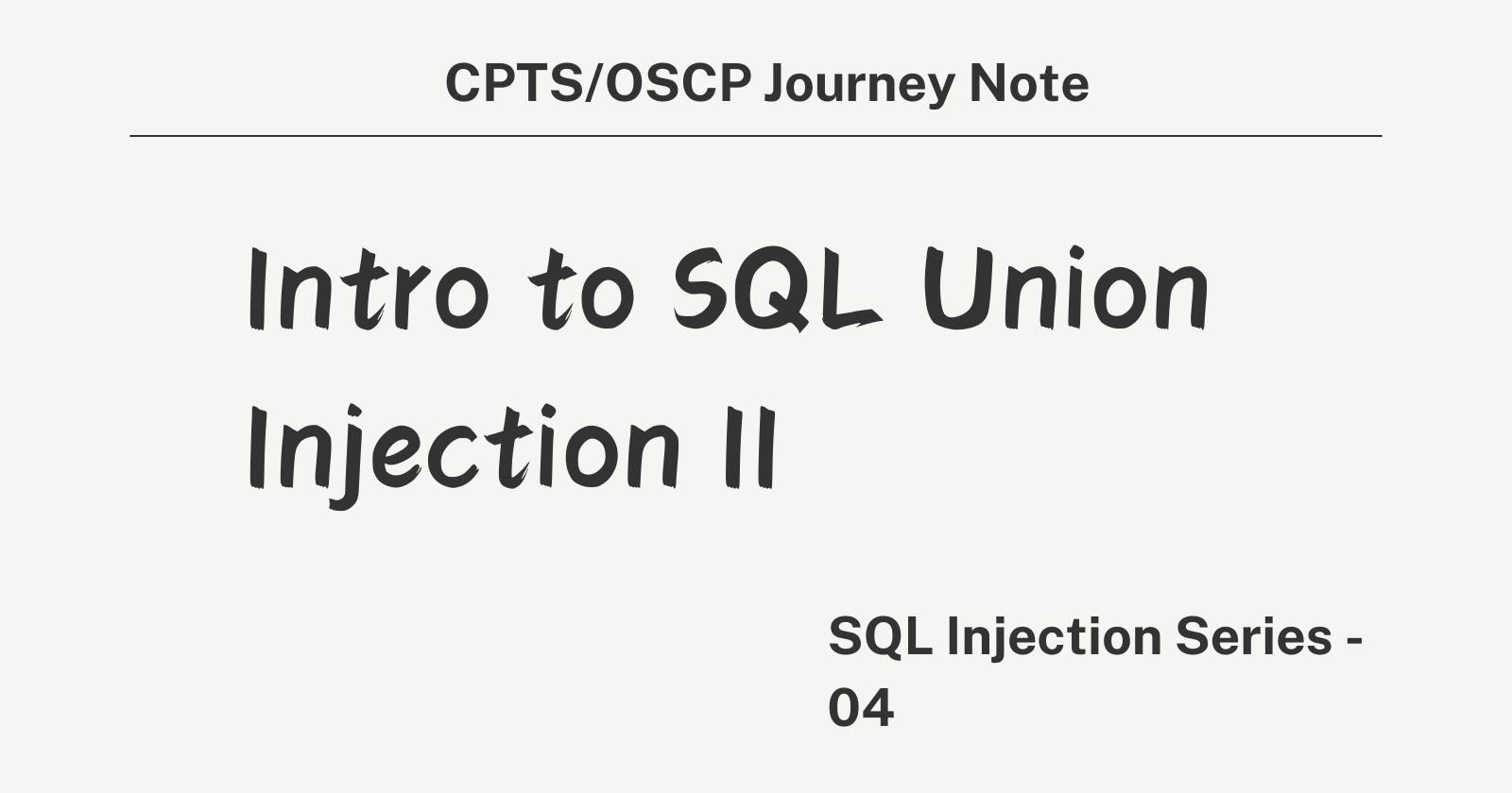 SQLi Series - Intro to SQL Union Injection II  - 04