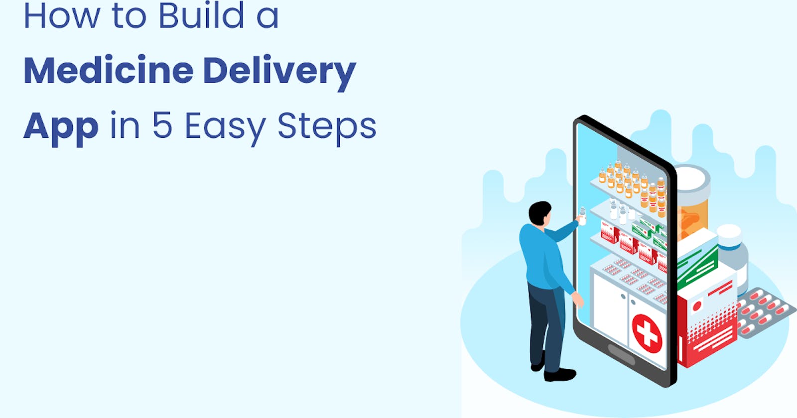How to Build a Medicine Delivery App in 5 Easy Steps